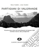 Partigiani di Valgrande. Ricostruzione critica del rastrellamento del giugno 1944. Contesto storico, fatti, protagonisti libro