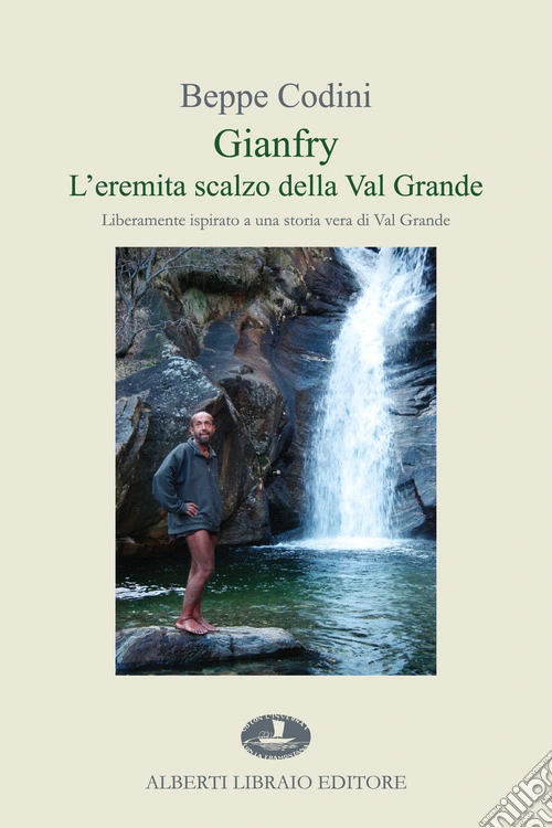 Gianfry. L'eremita scalzo della Val Grande