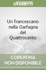 Un francescano nella Garfagna del Quattrocento libro