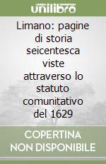 Limano: pagine di storia seicentesca viste attraverso lo statuto comunitativo del 1629 libro