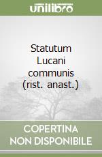 Statutum Lucani communis (rist. anast.) libro