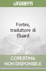 Fortini, traduttore di Eluard