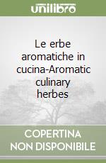 Le erbe aromatiche in cucina-Aromatic culinary herbes libro