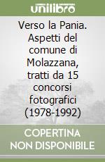 Verso la Pania. Aspetti del comune di Molazzana, tratti da 15 concorsi fotografici (1978-1992)