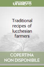 Traditional recipes of lucchesian farmers libro