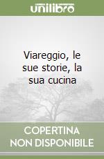 Viareggio, le sue storie, la sua cucina libro