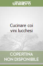 Cucinare coi vini lucchesi libro