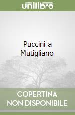 Puccini a Mutigliano