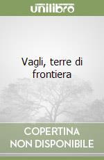 Vagli, terre di frontiera libro