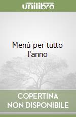 Menù per tutto l'anno libro