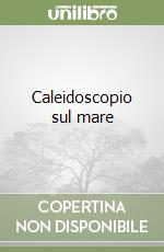 Caleidoscopio sul mare libro