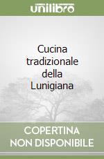 Cucina tradizionale della Lunigiana libro