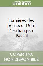 Lumières des pensées. Dom Deschamps e Pascal