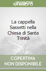 La cappella Sassetti nella Chiesa di Santa Trinità