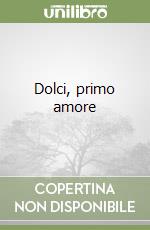 Dolci, primo amore