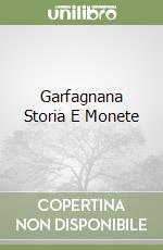 Garfagnana Storia E Monete libro