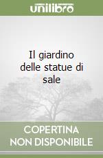 Il giardino delle statue di sale