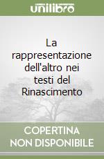 La rappresentazione dell'altro nei testi del Rinascimento libro