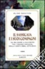 Il sassicaia e i suoi compagni. Da Bolgheri a Suvereto, tra i grandi vignaioli della costa degli etruschi libro