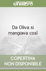 Da Oliva si mangiava così libro