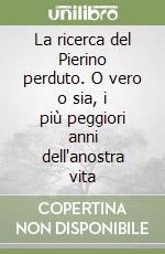 La ricerca del Pierino perduto. O vero o sia, i più peggiori anni dell'anostra vita libro