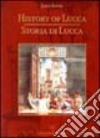 Storia di Lucca-History of Lucca libro