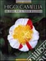 Higo camellia. Un fiore per il terzo millennio. Ediz. italiana e inglese libro