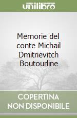 Memorie del conte Michail Dmitrievitch Boutourline