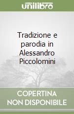 Tradizione e parodia in Alessandro Piccolomini libro