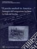 «Il perche andiedi in America...». Immagini dell'emigrazione lucchese. La valle del Serchio