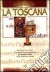 La Toscana dei santi e dei peccatori libro