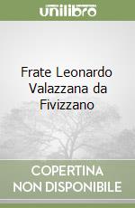 Frate Leonardo Valazzana da Fivizzano