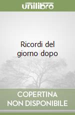 Ricordi del giorno dopo libro