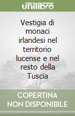 Vestigia di monaci irlandesi nel territorio lucense e nel resto della Tuscia libro