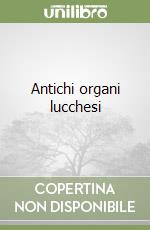 Antichi organi lucchesi libro