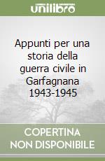 Appunti per una storia della guerra civile in Garfagnana 1943-1945