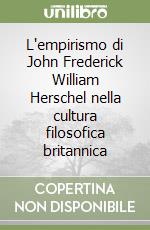 L'empirismo di John Frederick William Herschel nella cultura filosofica britannica