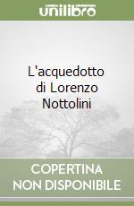 L'acquedotto di Lorenzo Nottolini libro