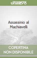 Assassinio al Machiavelli libro