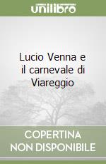 Lucio Venna e il carnevale di Viareggio