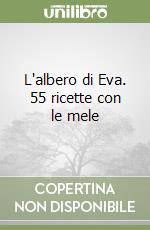 L'albero di Eva. 55 ricette con le mele libro