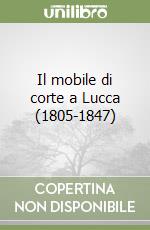 Il mobile di corte a Lucca (1805-1847)