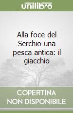 Alla foce del Serchio una pesca antica: il giacchio libro