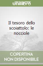 Il tesoro dello scoiattolo: le nocciole libro