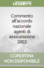 Commento all'accordo nazionale agenti di assicurazione 2003 libro