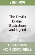 The Devil's bridge. Illustrations and legend