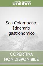 San Colombano. Itinerario gastronomico libro