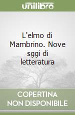 L'elmo di Mambrino. Nove sggi di letteratura libro