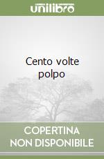 Cento volte polpo