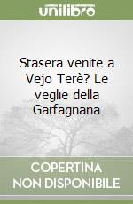 Stasera venite a Vejo Terè? Le veglie della Garfagnana